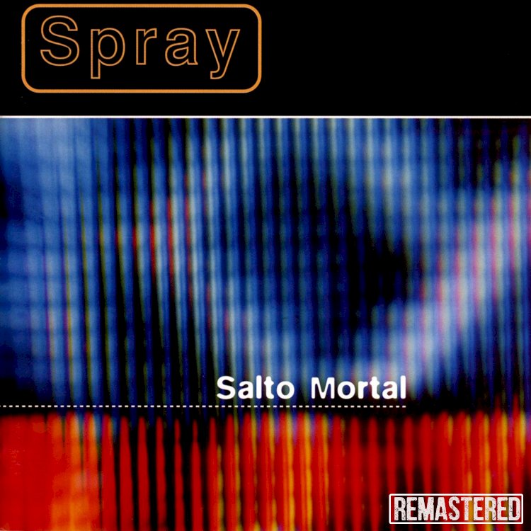 "Salto Mortal" é a mais recente remasterização  de SPRAY