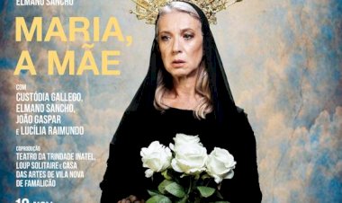 Estreia na Sala Estúdio do Teatro da Trindade INATEL, o espetáculo "Maria, a mãe"