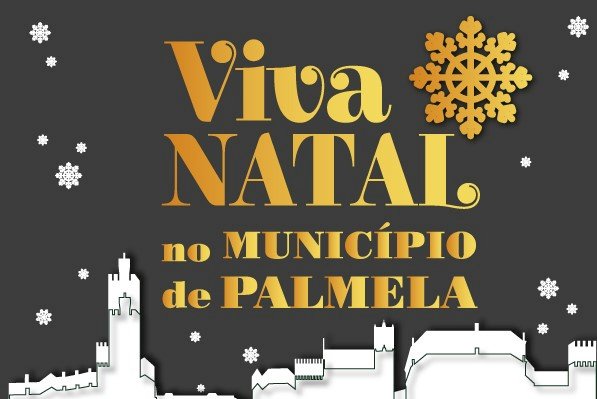 Mercado, presépio e animações convidam: “Viva o Natal no Município de Palmela”!
