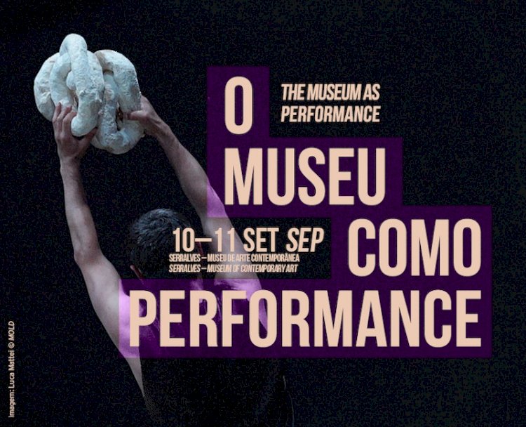 O Museu como Performance regressa a Serralves