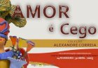 Exposição "Amor é Cego" de Alexandre Correia
