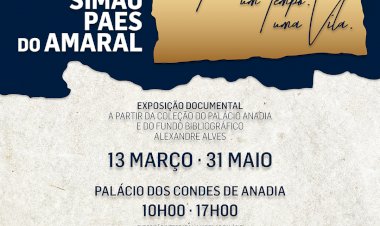 Exposição documental, “Simão Paes do Amaral: Uma Família, um Tempo, uma Vila”