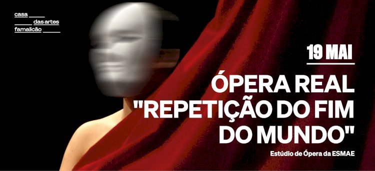 Ópera Real, “Repetição do Fim do Mundo” no dia 19 de Maio