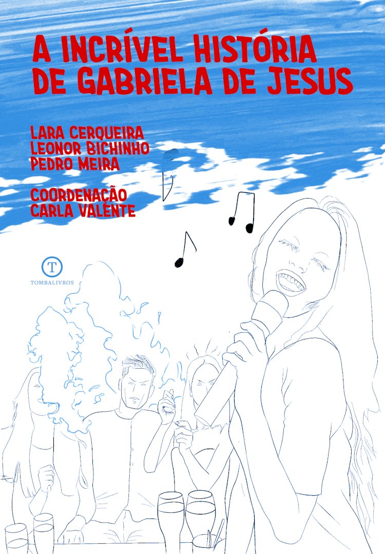 A música «A Incrível História de Gabriela de Jesus» de Miguel Araújo, reescrita por Lara Cerqueira, Leonor Bichinho e Pedro Meira
