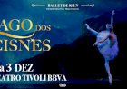 O Lago dos Cisnes pelo Ballet de Kiev está de volta a Portugal