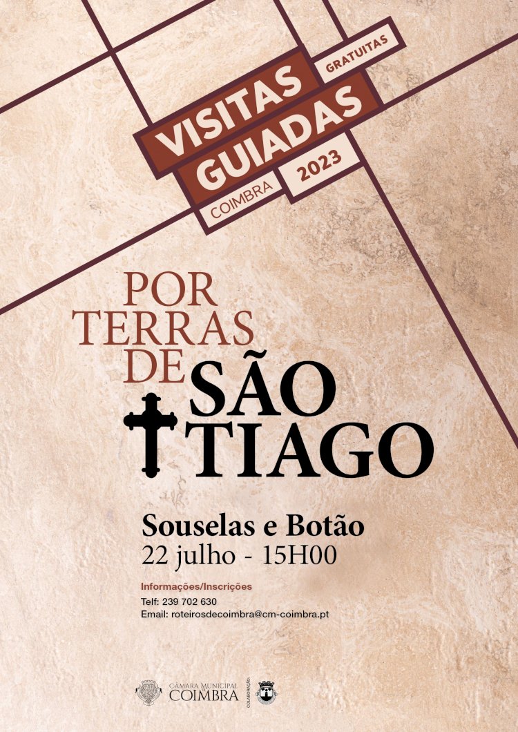 “Por Terras de São Tiago” dá a conhecer o património de Souselas e Botão no dia 22 de julho