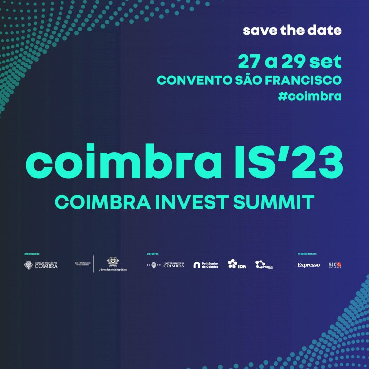 Inscrições abertas para o Coimbra Invest Summit 2023