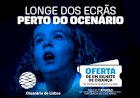 Oferta de bilhetes para as crianças no Oceanário!