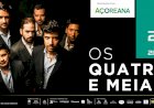 Os Quatro e Meia - 20 de Abril 2024 | Coliseu Micaelense