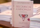 “Descomplicar a menopausa” - Cristina Mesquita de Oliveira