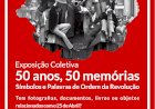 Exposição "50 Anos, 50 Memórias" - Comemorações 25 de Abril