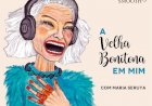 Projecto de artes plásticas e motivacional "Velhas Bonitonas" chega a Podcast