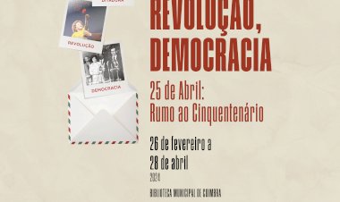 Exposição “Ditadura, Revolução, Democracia - 25 de Abril” | Coimbra