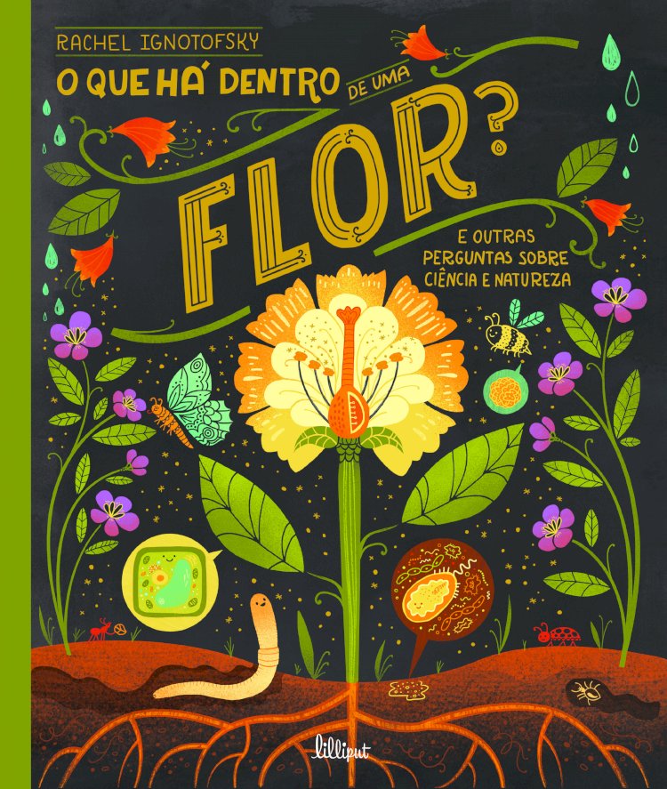 "O que há dentro de uma flor? E outras perguntas sobre ciência e natureza" | Rachel Ignotofsky