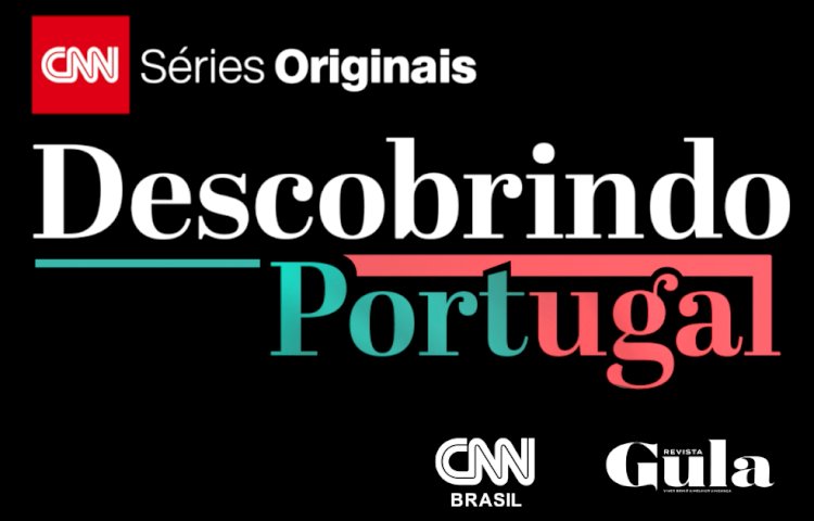 Gula estreia série sobre enoturismo na CNN Brasil  “Descobrindo Portugal”