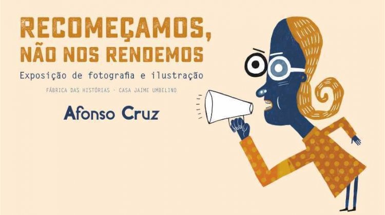 Exposição "Recomeçamos, não nos rendemos" de Afonso Cruz na Fábrica das Histórias