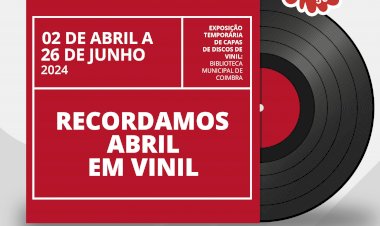Exposição “Recordamos Abril em Vinil”, na Biblioteca Municipal de Coimbra