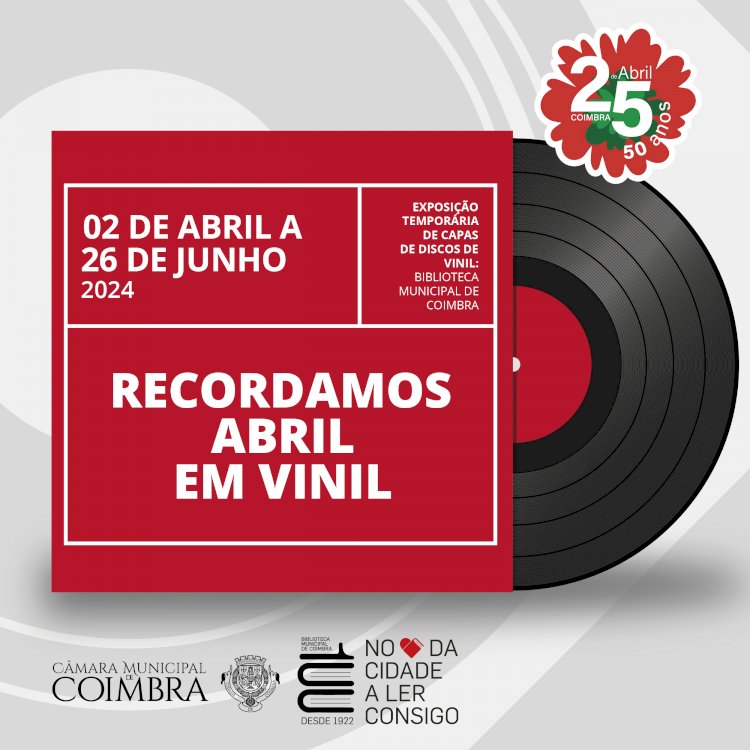 Exposição “Recordamos Abril em Vinil”, na Biblioteca Municipal de Coimbra