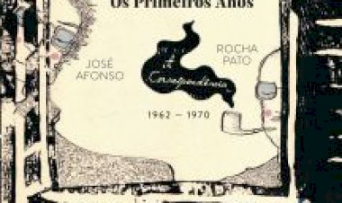 "Os Primeiros Anos - Correspondência José Afonso/Rocha Pato" (1962/1970)