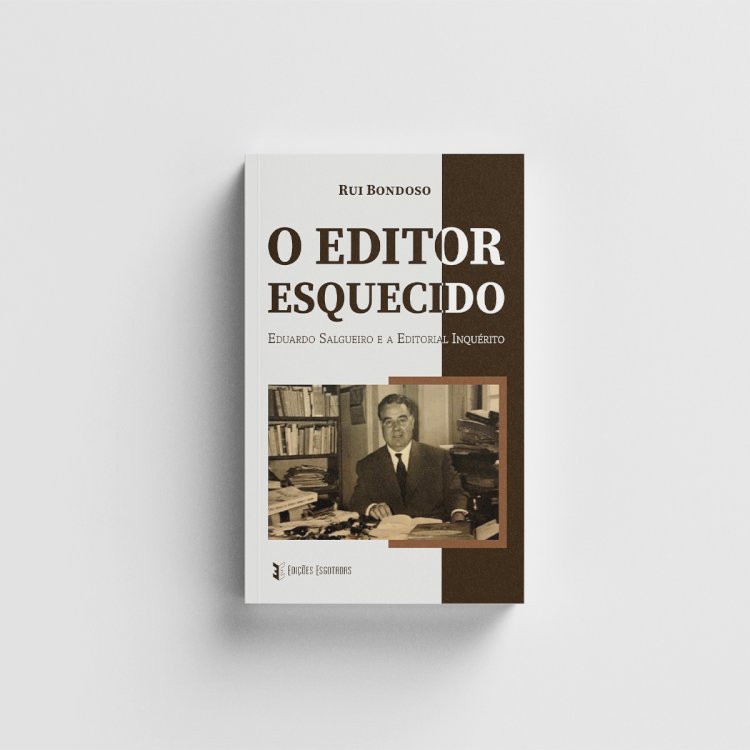 “O editor esquecido: Eduardo Salgueiro e a Editorial Inquérito”