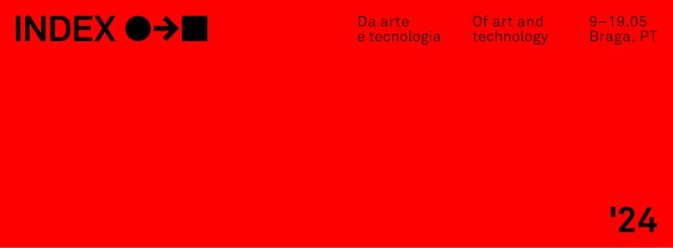 2.ª edição do INDEX - Bienal de Arte e Tecnologia arranca em Braga