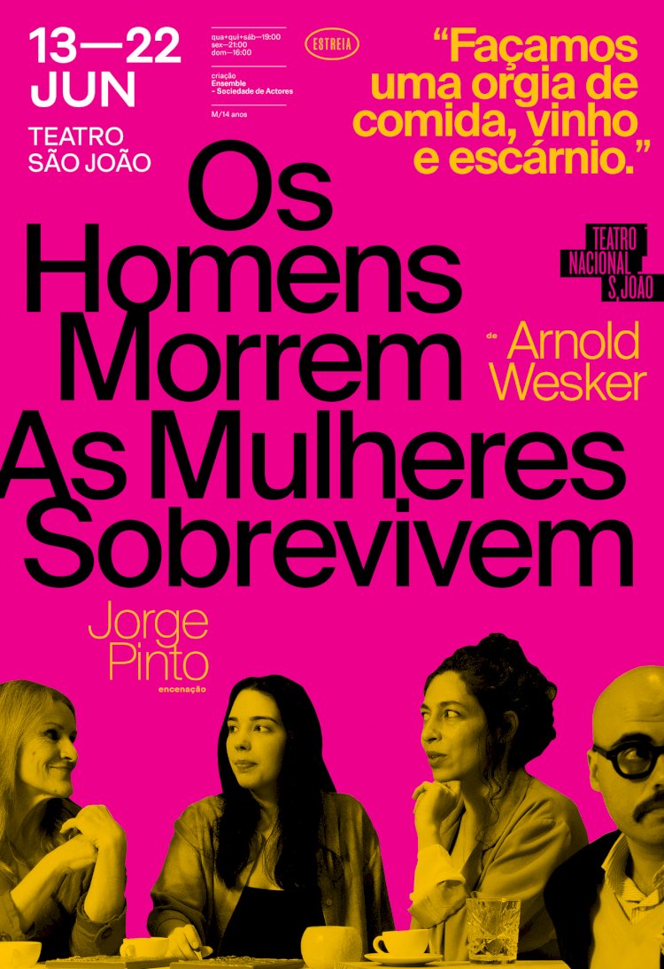 Os Homens Morrem As Mulheres Sobrevivem: Ensemble estreia peça de Arnold Wesker