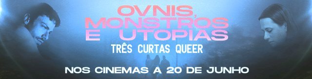 "Ovnis, Monstros e Utopias: Três Curtas Queer" nos cinemas a 20 de Junho