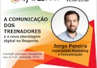 Webinar | A Comunicação dos Treinadores e a nova abordagem digital no Desporto