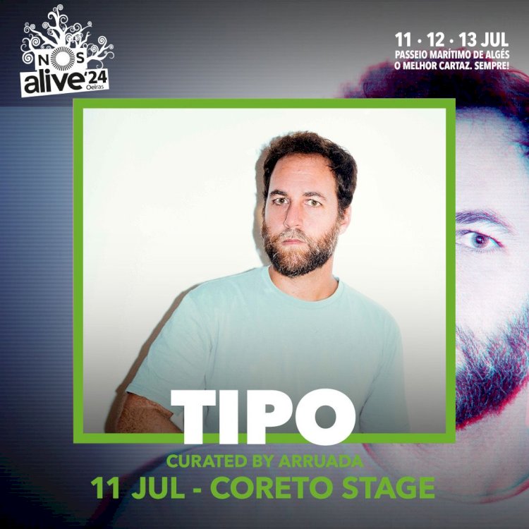 Tipo actua no NOS ALIVE a 11 de Julho