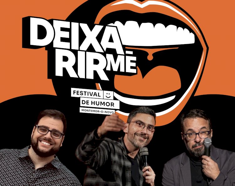 Deixa-me Rir - Festival de Humor - Estreia em Montemor-o-Novo a 20 de Julho