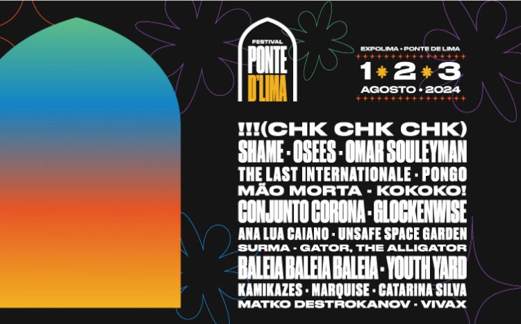 Festival Ponte D'Lima 2024 - Cartaz completo com !!! (CHK CHK CHK) e KOKOKO! - 1, 2 e 3 de Agosto