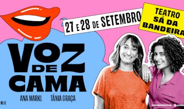 Voz de Cama com Ana Markl e Tânia Graça regressa ao Porto