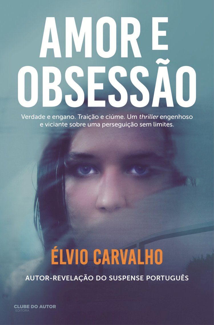 Amor e obsessão, de Élvio Carvalho: livro-revelação do suspense português