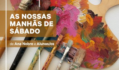 Exposição Colectiva “As nossas manhãs de Sábado” – Ana Nobre e Alunos