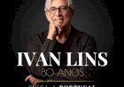 Ivan Lins celebra 80 anos de músicas e memórias no Casino Estoril a 17 de janeiro